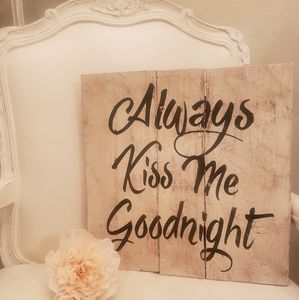Rustic "Always Kiss Me Goodnight" Sign